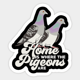 Home Is Where The Pigeons Are Sticker